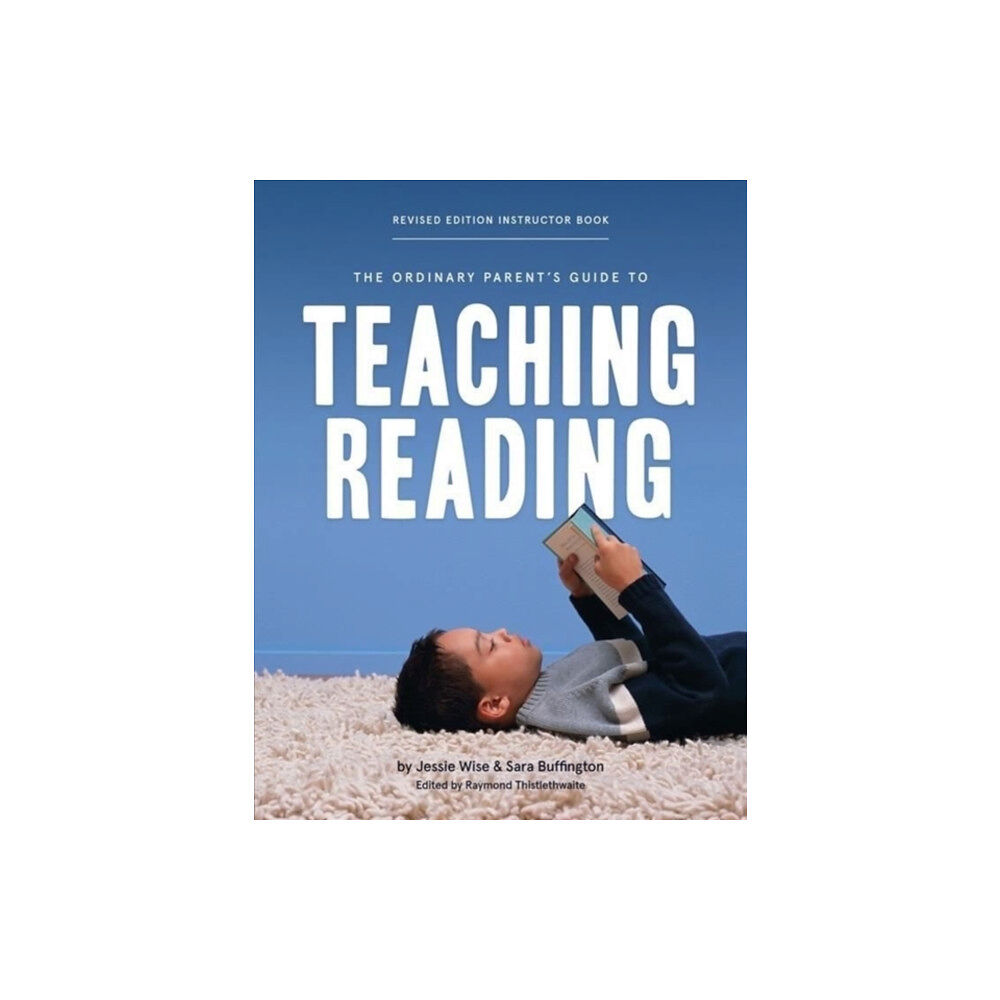 Peace Hill Press The Ordinary Parent's Guide to Teaching Reading, Revised Edition Instructor Book (häftad, eng)