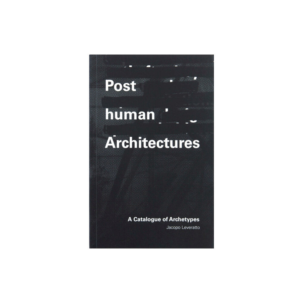 Oro Editions Posthuman Architectures (häftad, eng)