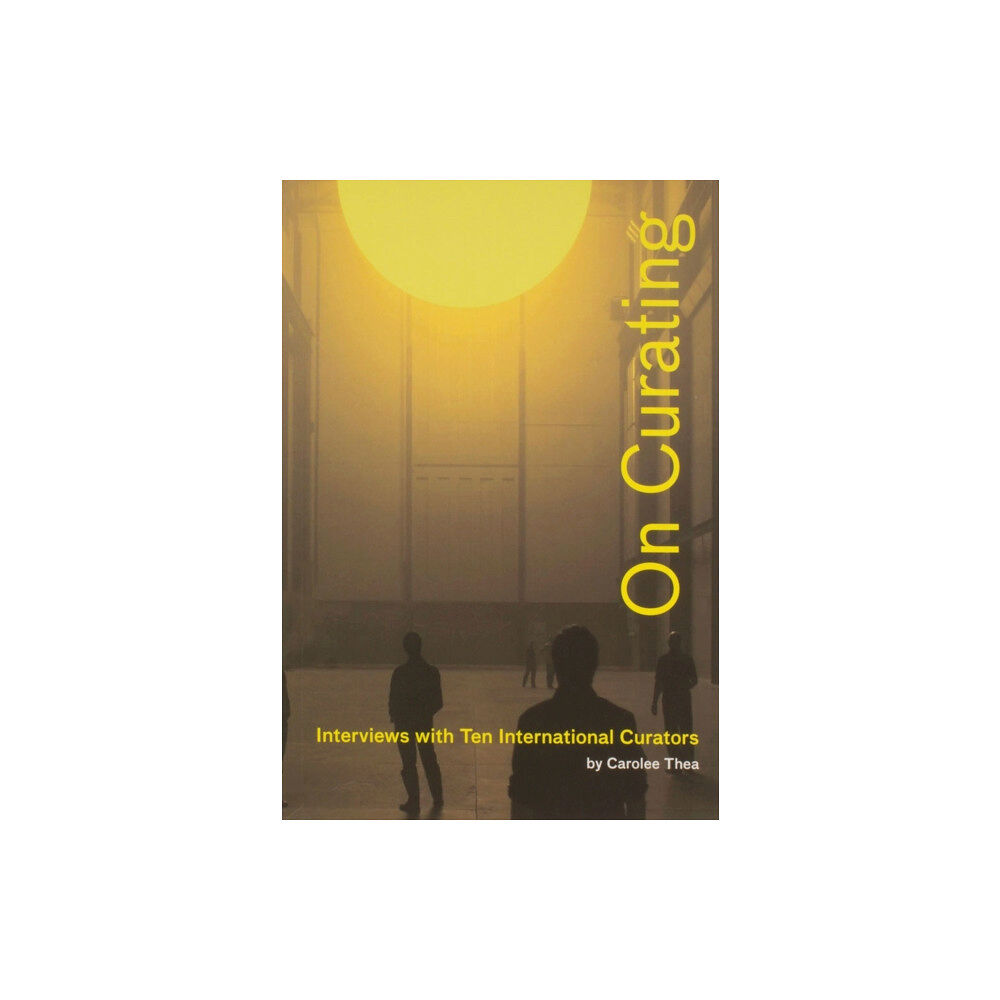 Distributed Art Publishers On Curating: Interviews with Ten International Curators (häftad, eng)