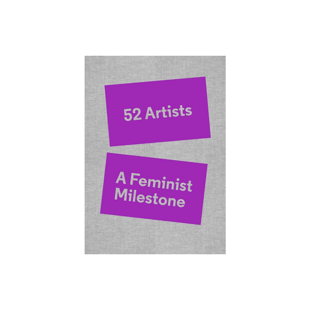 Gregory R Miller & Company 52 Artists: A Feminist Milestone (inbunden, eng)