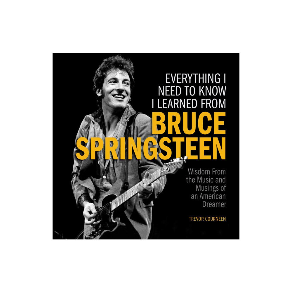 Media Lab Books Everything I Need to Know I Learned from Bruce Springsteen (inbunden, eng)