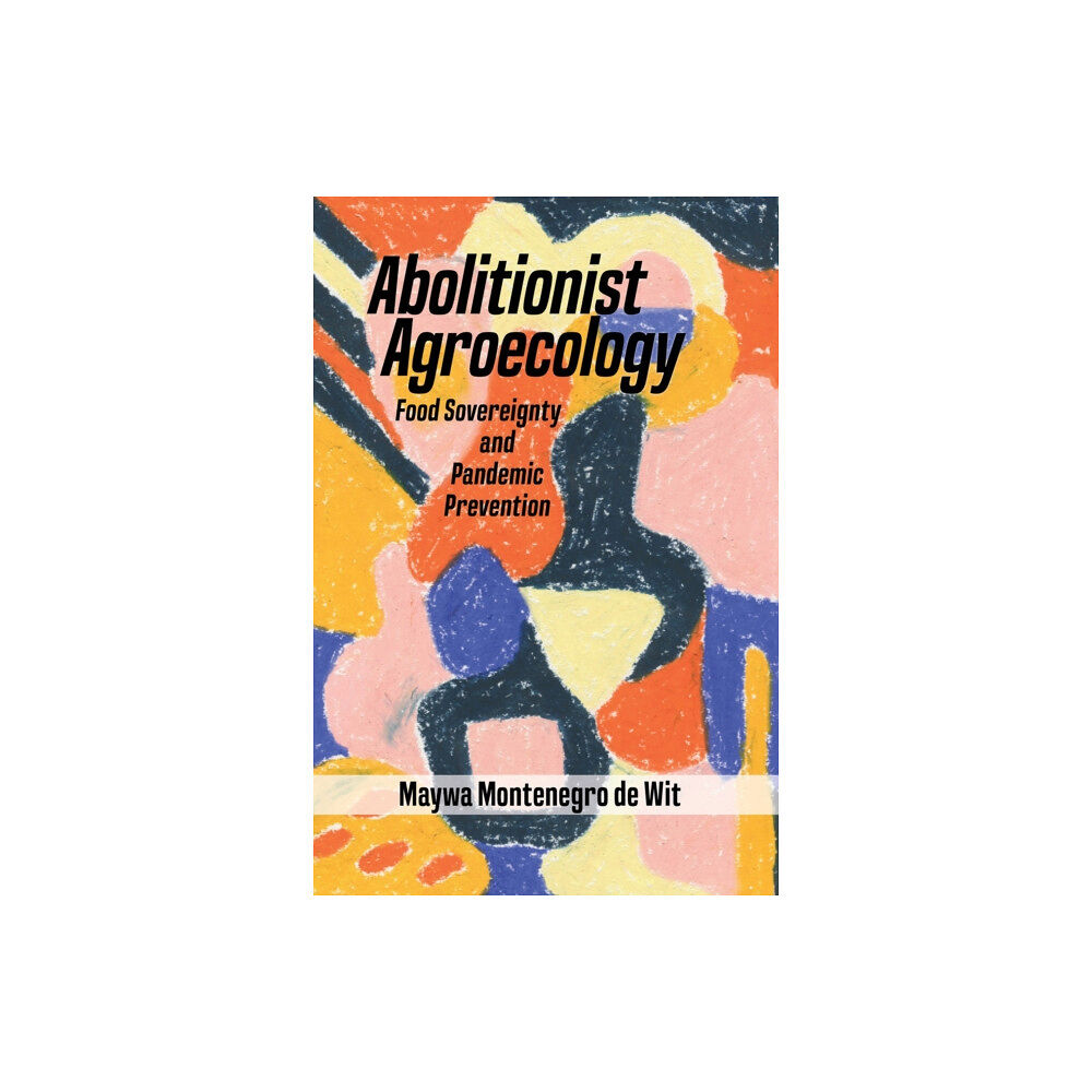 Daraja Press Abolitionist Agroecology, Food Sovereignty and Pandemic Prevention (häftad, eng)