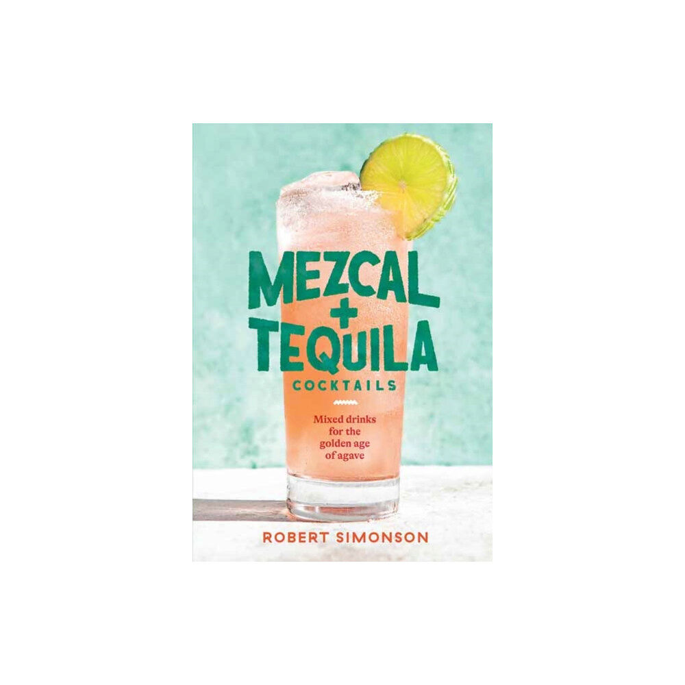 Random House USA Inc Mezcal and Tequila Cocktails (inbunden, eng)