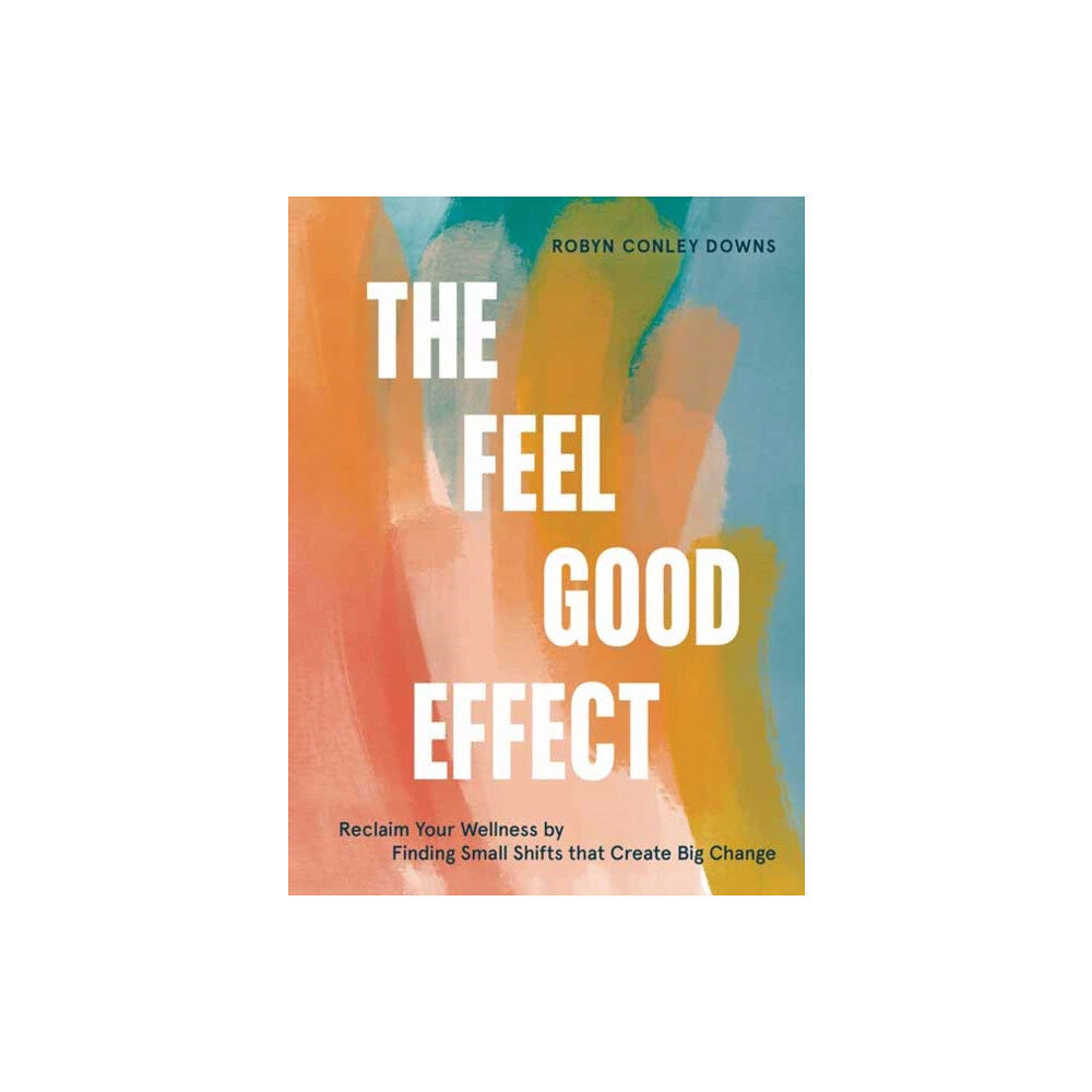 Random House USA Inc The Feel Good Effect (inbunden, eng)