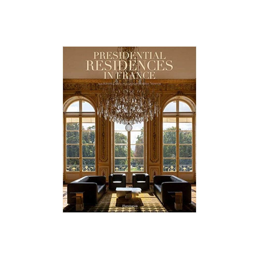 Editions Flammarion Presidential Residences in France (inbunden, eng)