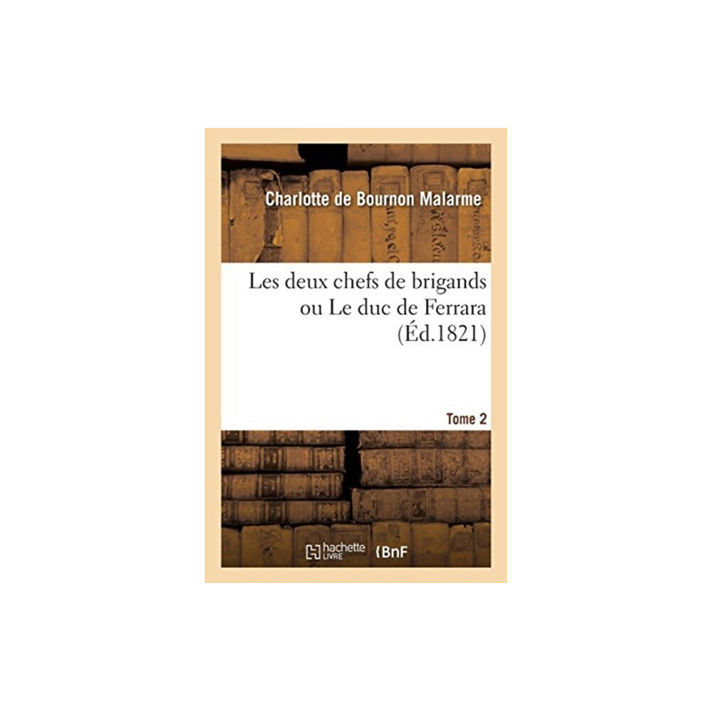 Hachette Livre - BNF Les Deux Chefs de Brigands Ou Le Duc de Ferrara. Tome 2 (häftad, fre)