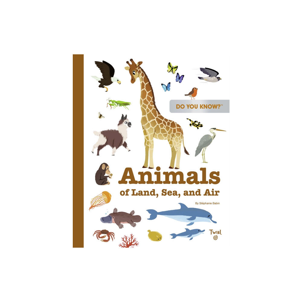 Tourbillon Do You Know?: Animals of Land, Sea, and Air (inbunden, eng)