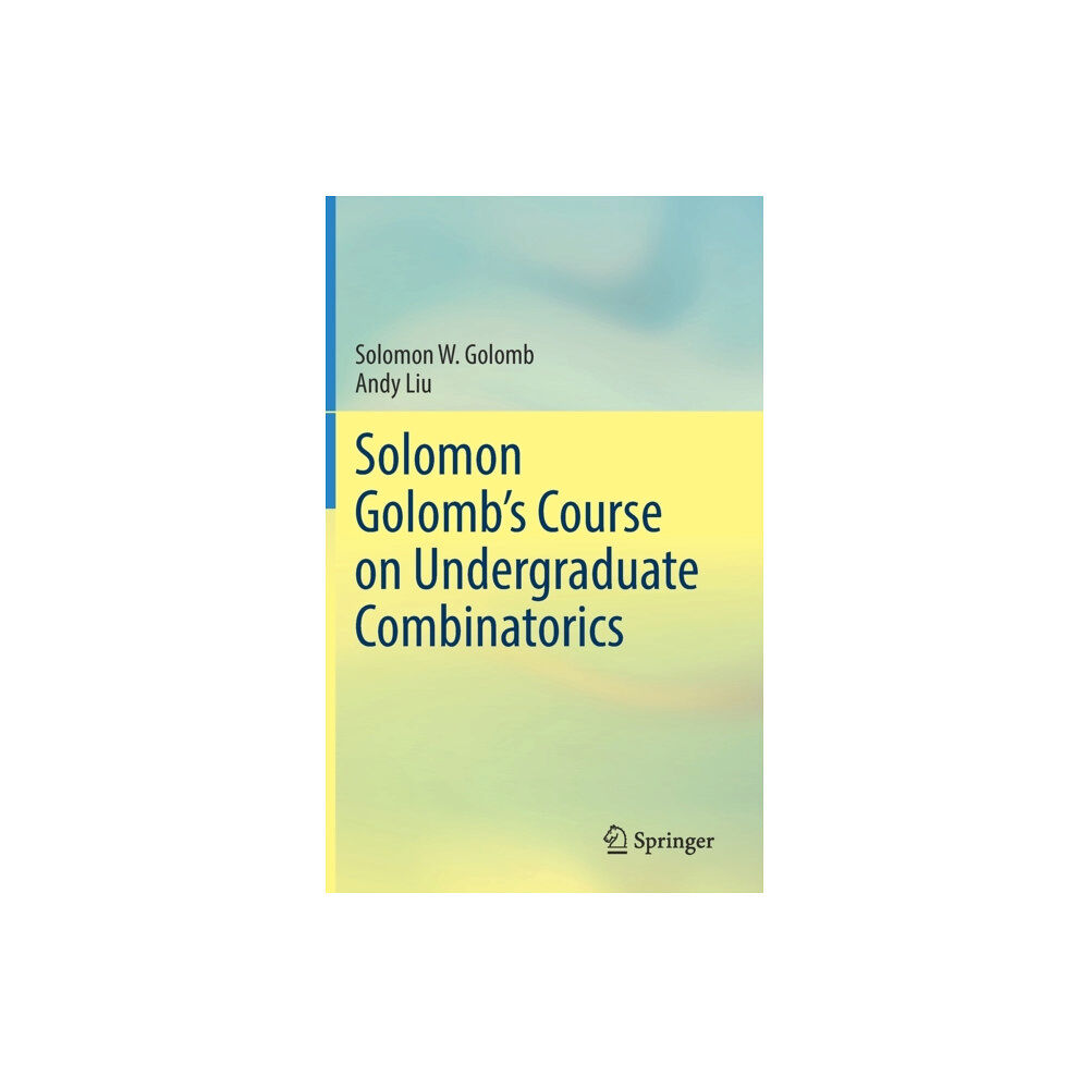 Springer Nature Switzerland AG Solomon Golomb’s Course on Undergraduate Combinatorics (inbunden, eng)