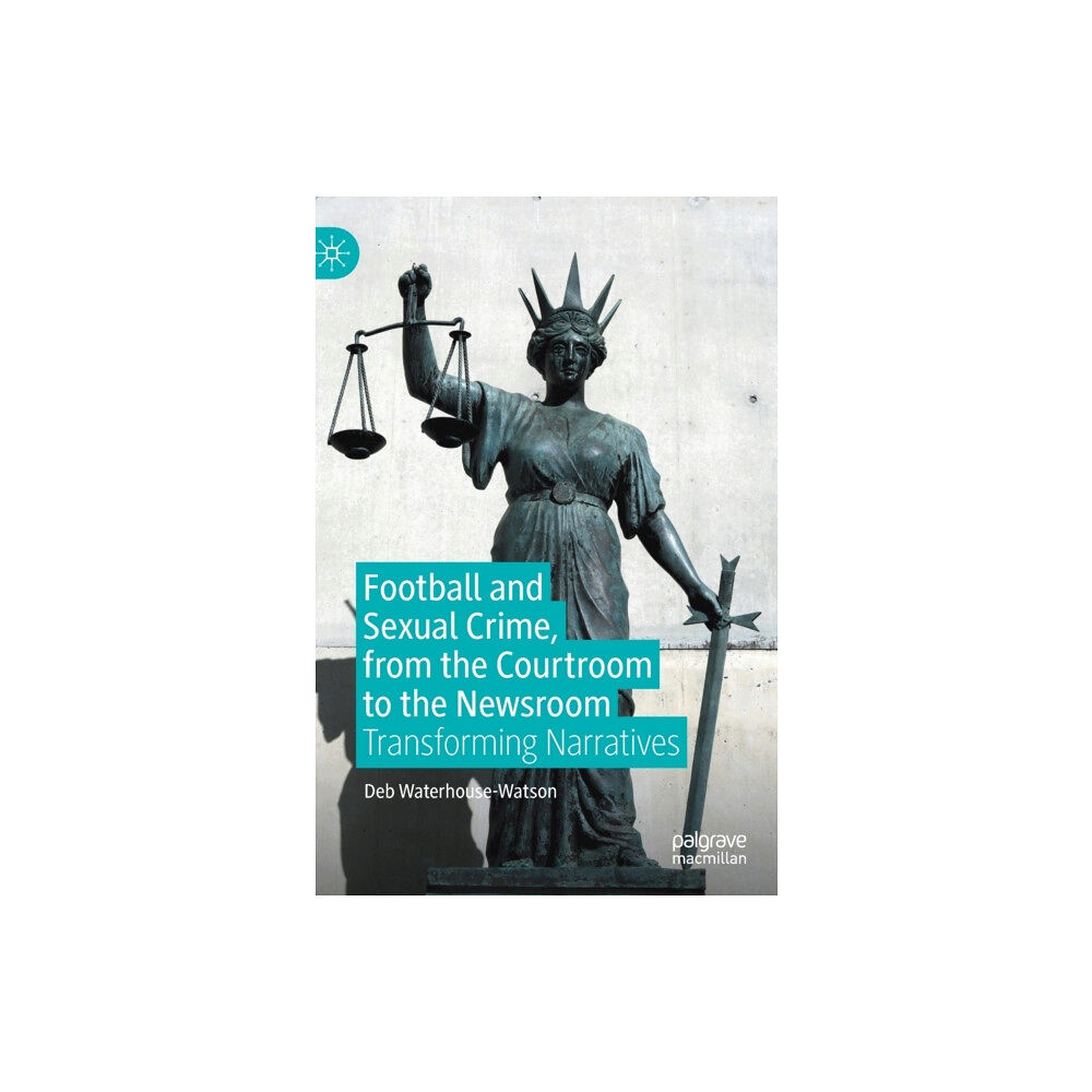 Springer Nature Switzerland AG Football and Sexual Crime, from the Courtroom to the Newsroom (inbunden, eng)