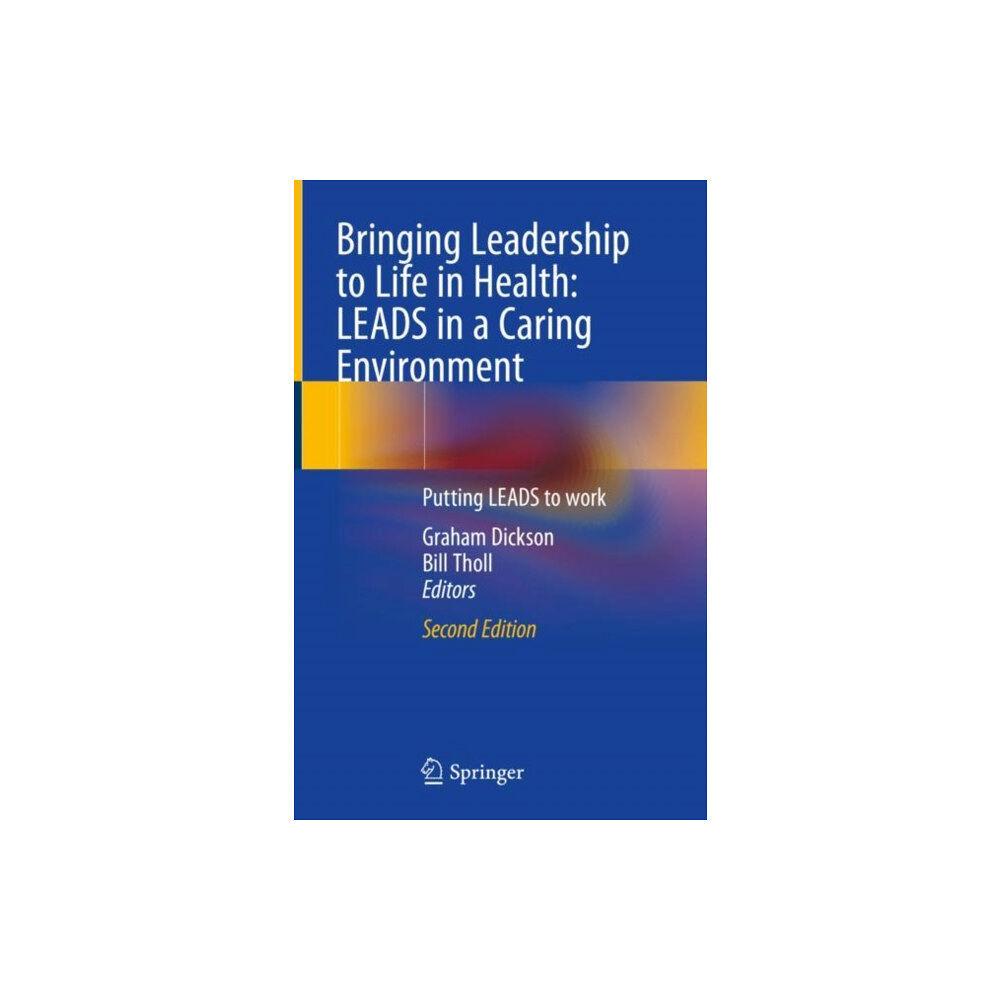 Springer Nature Switzerland AG Bringing Leadership to Life in Health: LEADS in a Caring Environment (inbunden, eng)