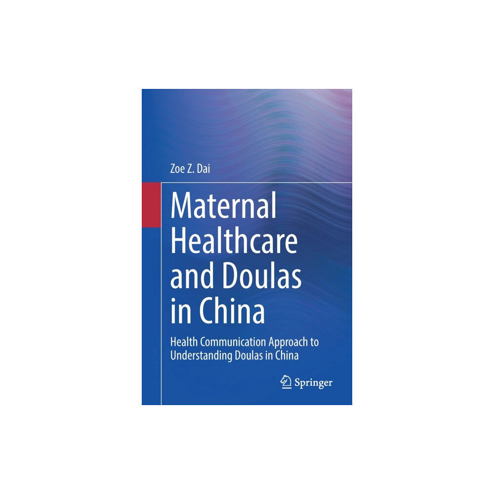 Springer Nature Switzerland AG Maternal Healthcare and Doulas in China (häftad, eng)