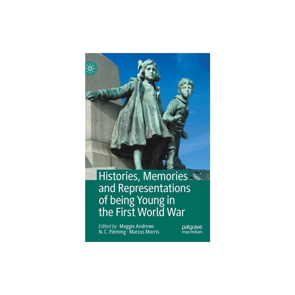 Springer Nature Switzerland AG Histories, Memories and Representations of being Young in the First World War (inbunden, eng)