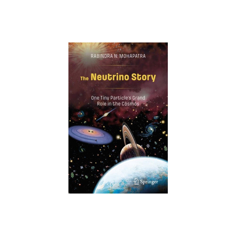 Springer Nature Switzerland AG The Neutrino Story: One Tiny Particle’s Grand Role in the Cosmos (häftad, eng)