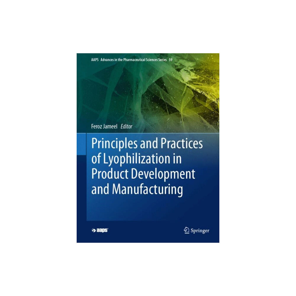 Springer International Publishing AG Principles and Practices of Lyophilization in Product Development and Manufacturing (inbunden, eng)