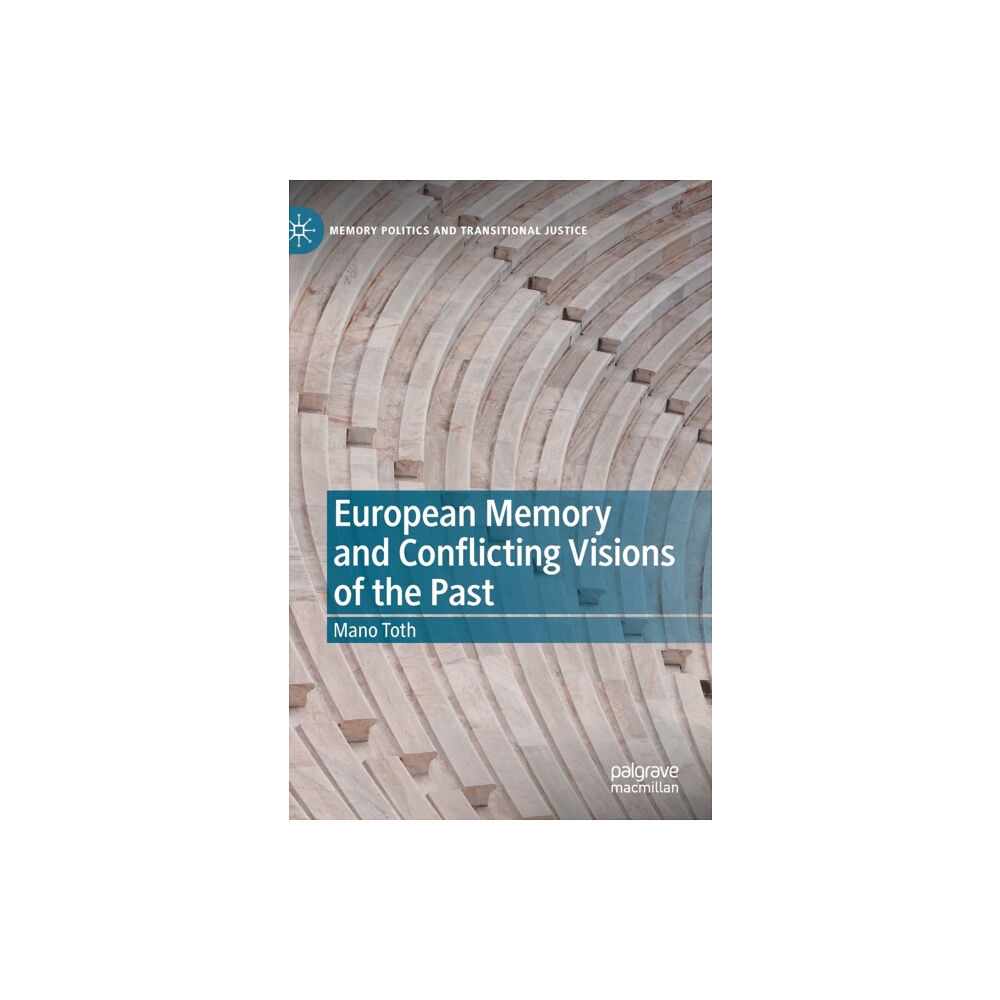 Springer Nature Switzerland AG European Memory and Conflicting Visions of the Past (inbunden, eng)