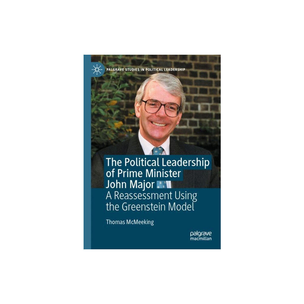 Springer Nature Switzerland AG The Political Leadership of Prime Minister John Major (häftad, eng)