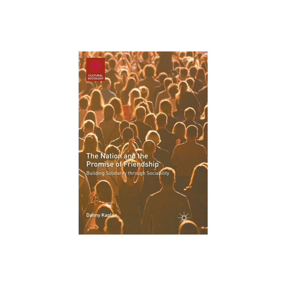 Springer Nature Switzerland AG The Nation and the Promise of Friendship (häftad, eng)