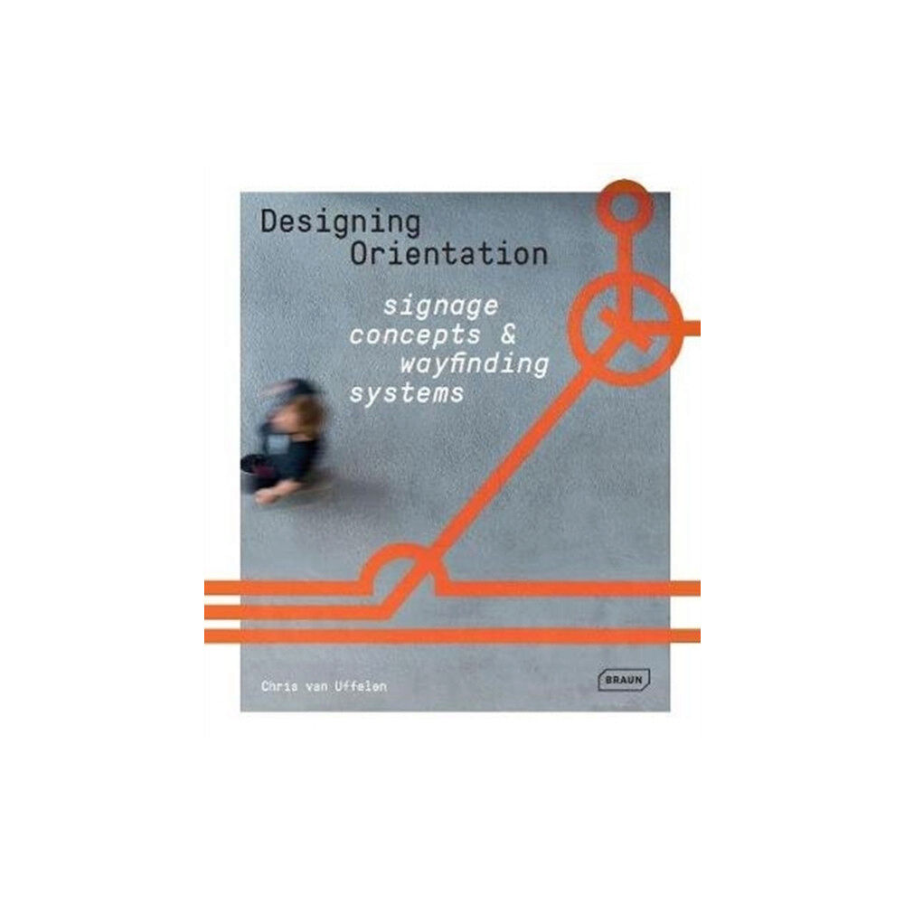 Braun Publishing AG Designing Orientation: Signage Concepts & Wayfinding Systems (inbunden, eng)