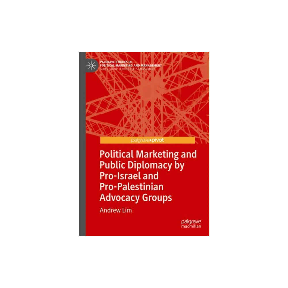 Springer International Publishing AG Political Marketing and Public Diplomacy by Pro-Israel and Pro-Palestinian Advocacy Groups (inbunden, eng)