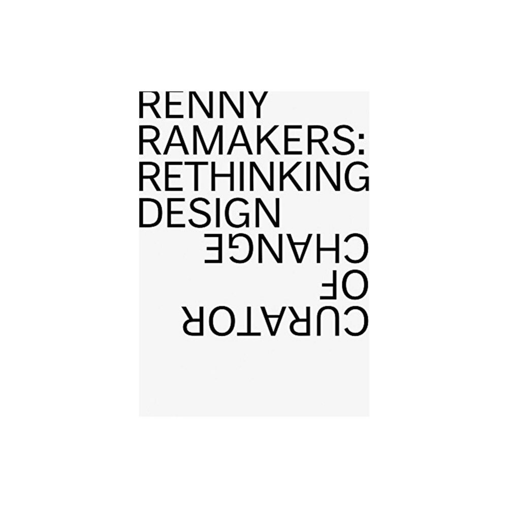 Lars Muller Publishers Renny Ramakers Rethinking Design-Curator of Change (häftad, eng)