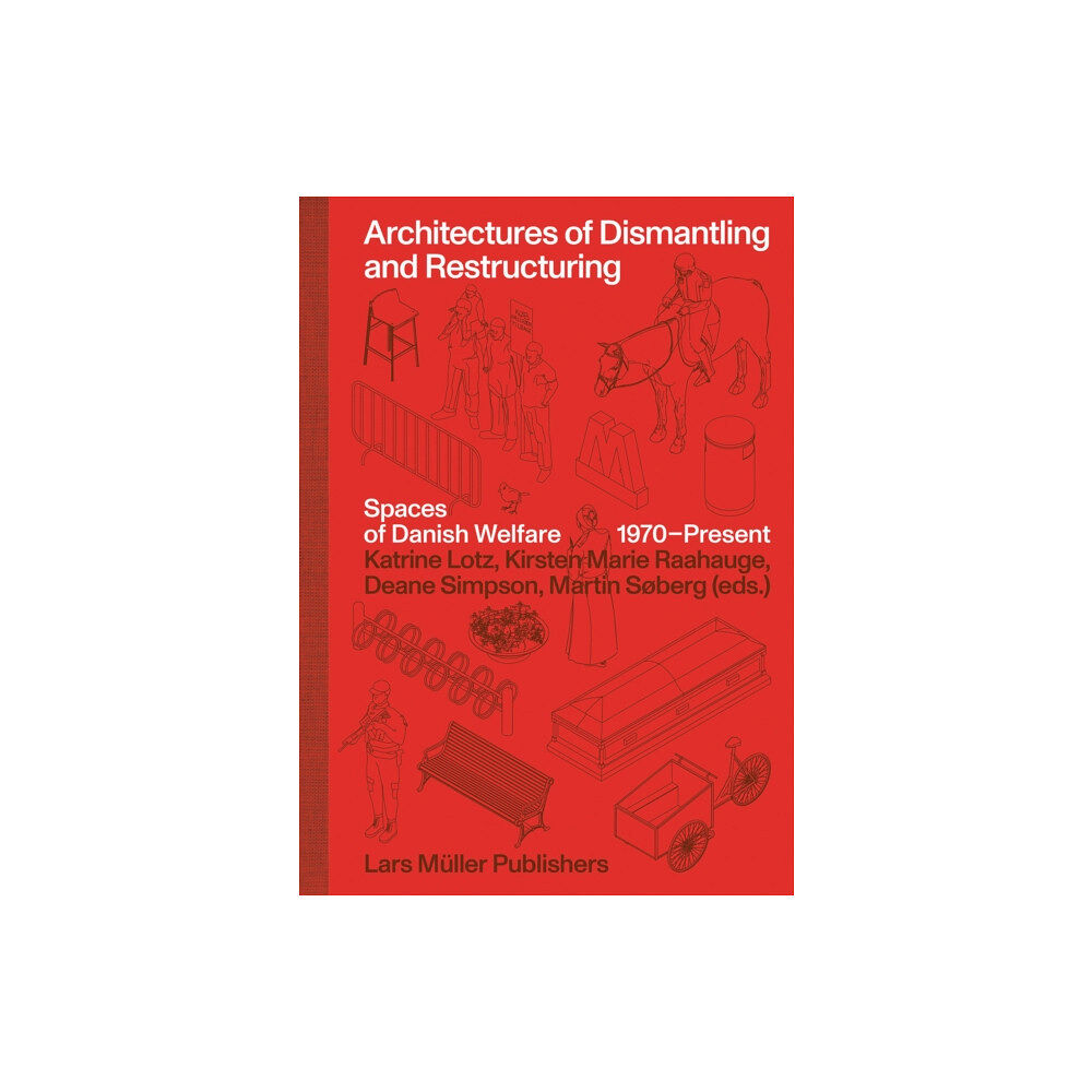 Birkhauser Verlag AG Architectures of Dismantling and Restructuring: Spaces of Danish Welfare, 1970-present (inbunden, eng)