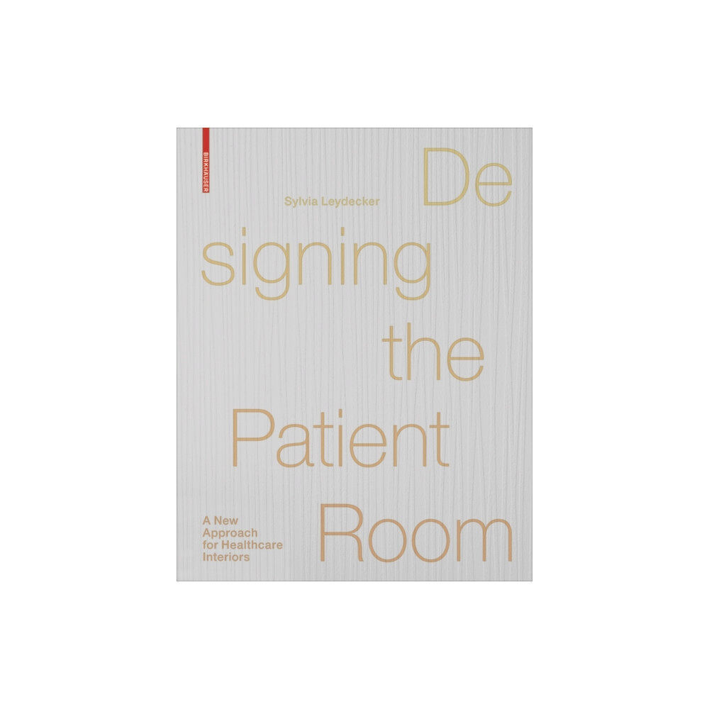 Birkhauser Designing the Patient Room (inbunden, eng)