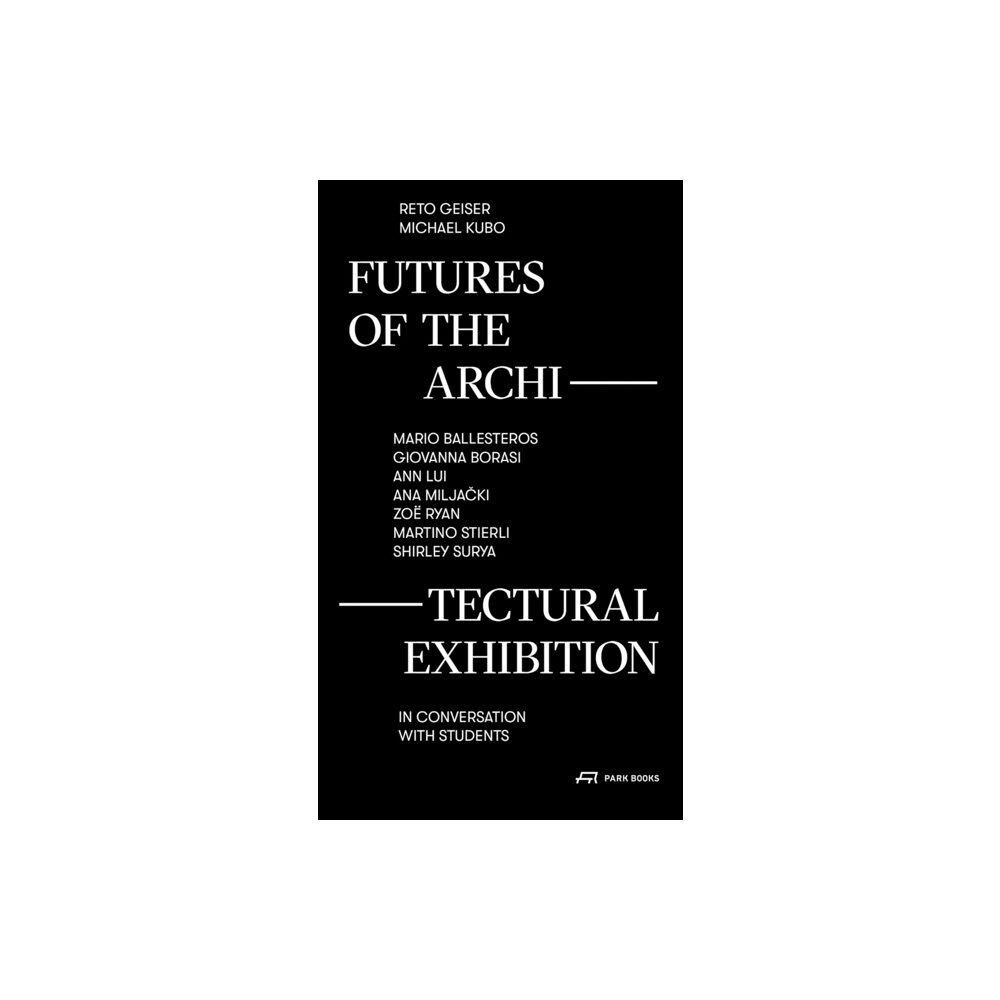 Park Books Futures of the Architectural Exhibition (häftad, eng)