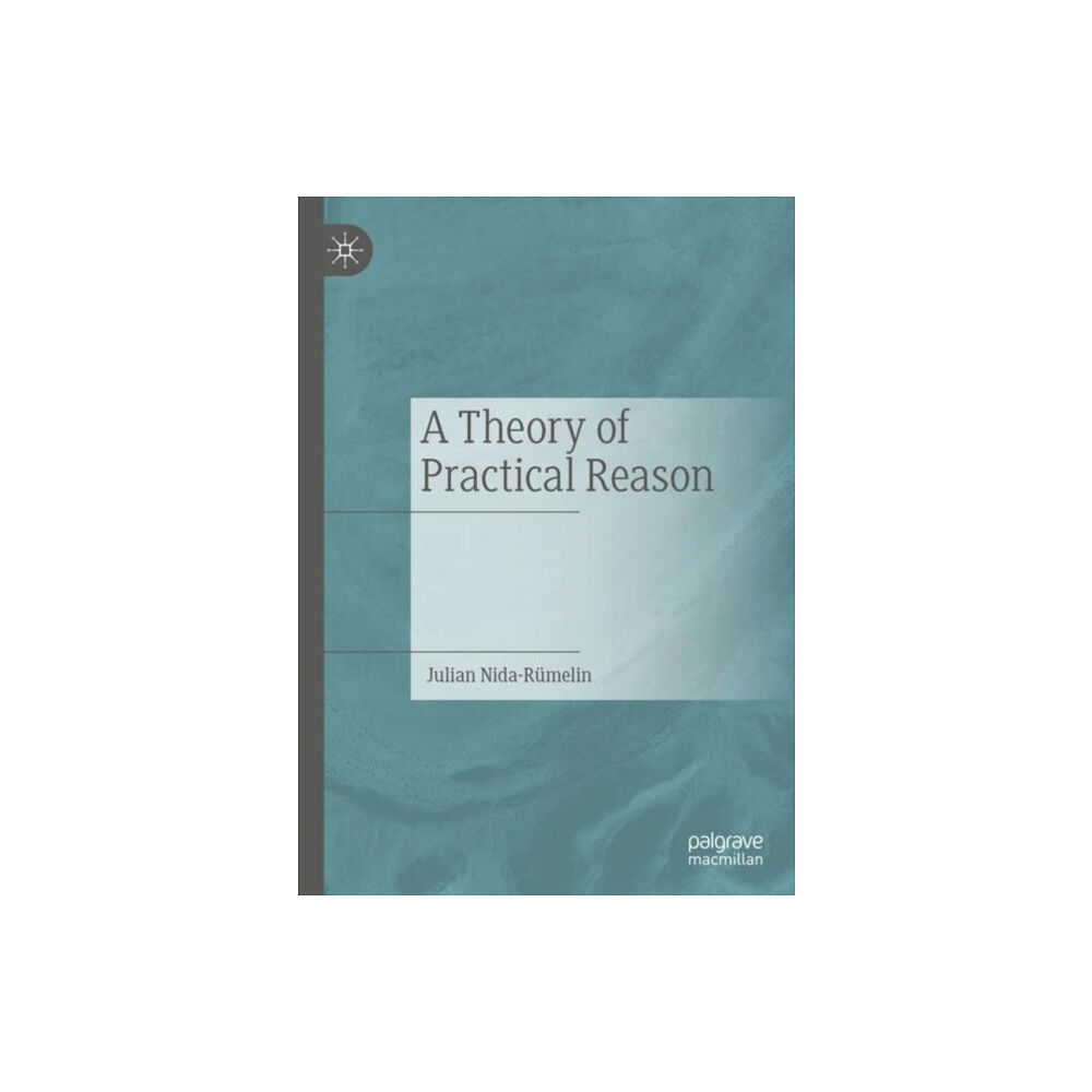 Springer International Publishing AG A Theory of Practical Reason (inbunden, eng)