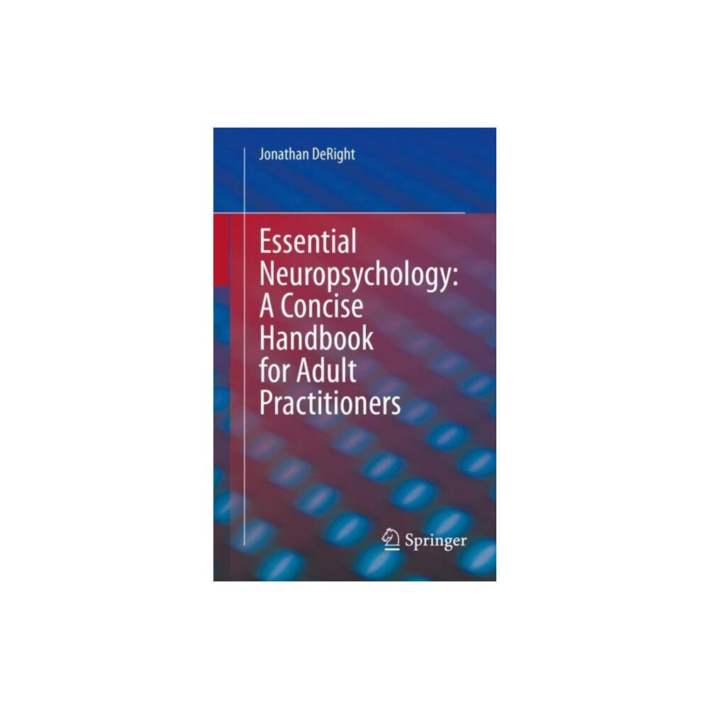 Springer Nature Switzerland AG Essential Neuropsychology: A Concise Handbook for Adult Practitioners (häftad, eng)