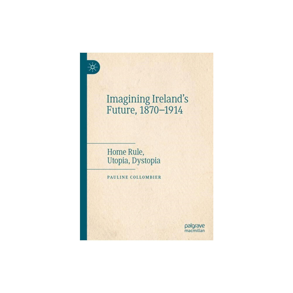 Springer International Publishing AG Imagining Ireland's Future, 1870-1914 (inbunden, eng)