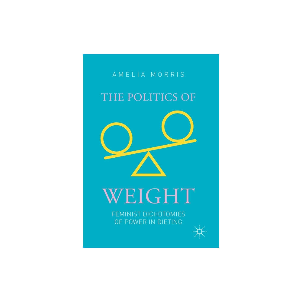 Springer Nature Switzerland AG The Politics of Weight (häftad, eng)