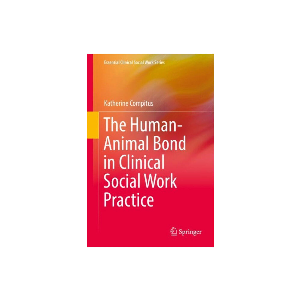 Springer Nature Switzerland AG The Human-Animal Bond in Clinical Social Work Practice (häftad, eng)