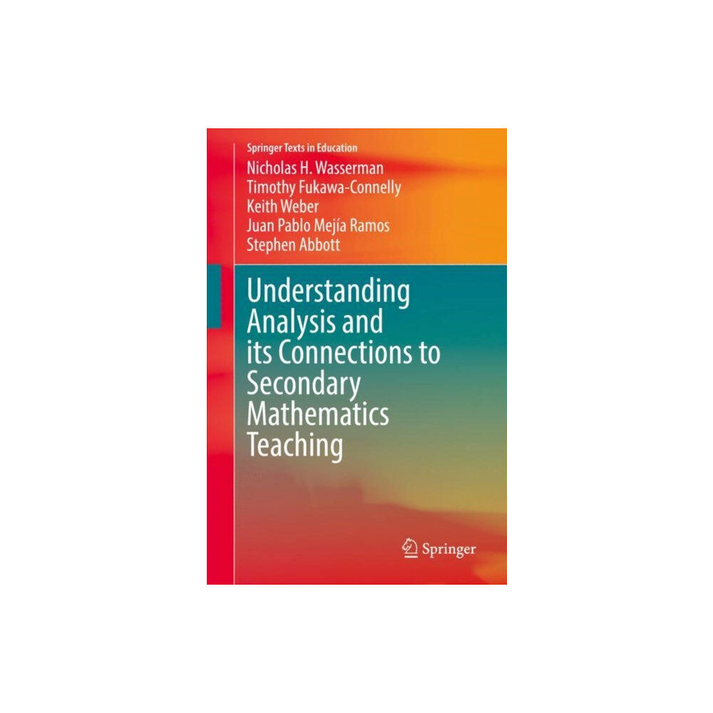 Springer Nature Switzerland AG Understanding Analysis and its Connections to Secondary Mathematics Teaching (häftad, eng)