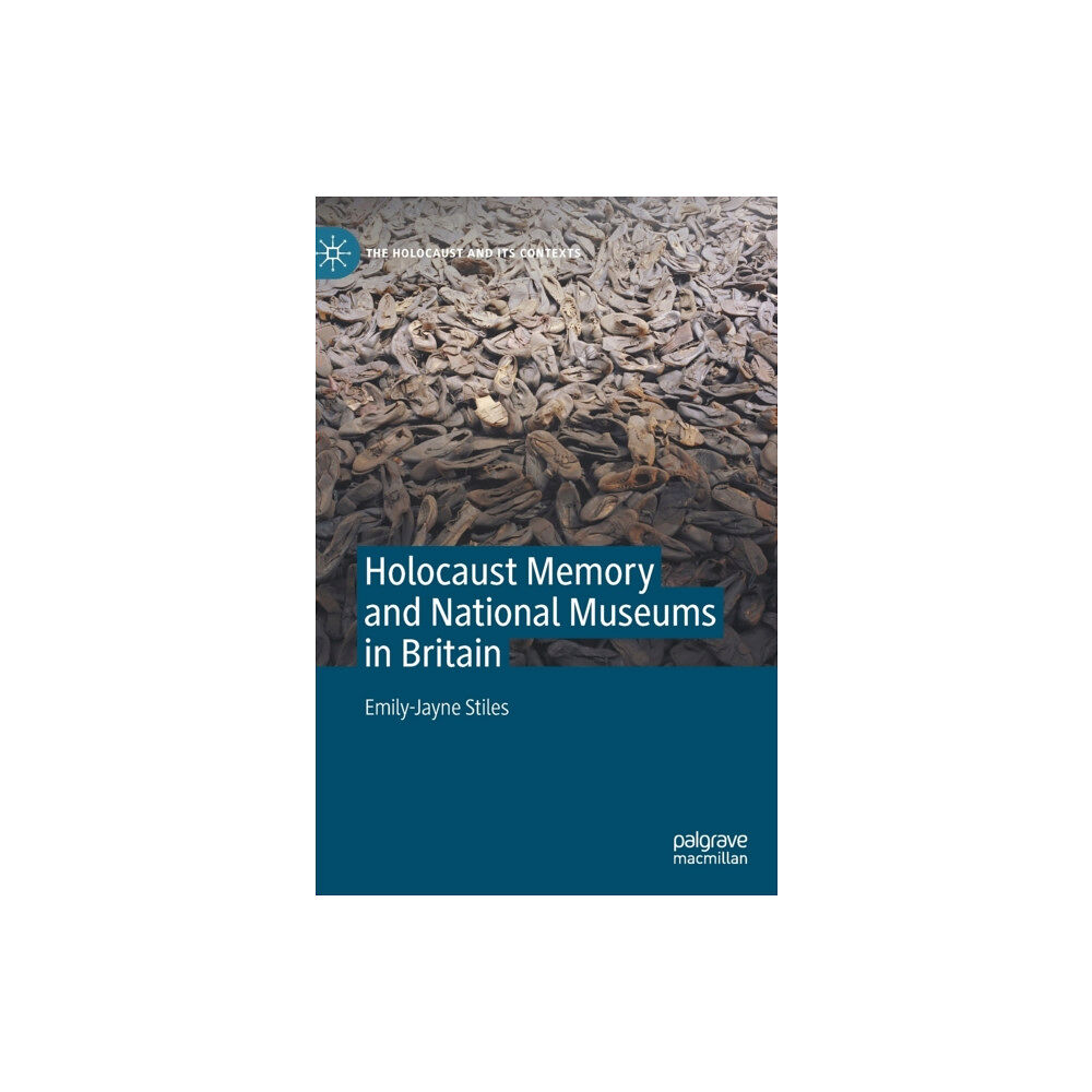 Springer Nature Switzerland AG Holocaust Memory and National Museums in Britain (inbunden, eng)