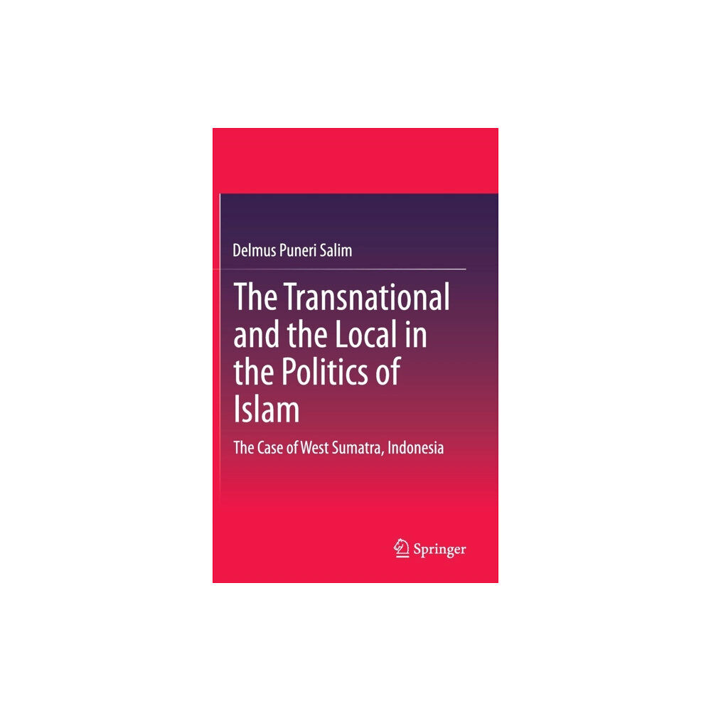 Springer International Publishing AG The Transnational and the Local in the Politics of Islam (inbunden, eng)