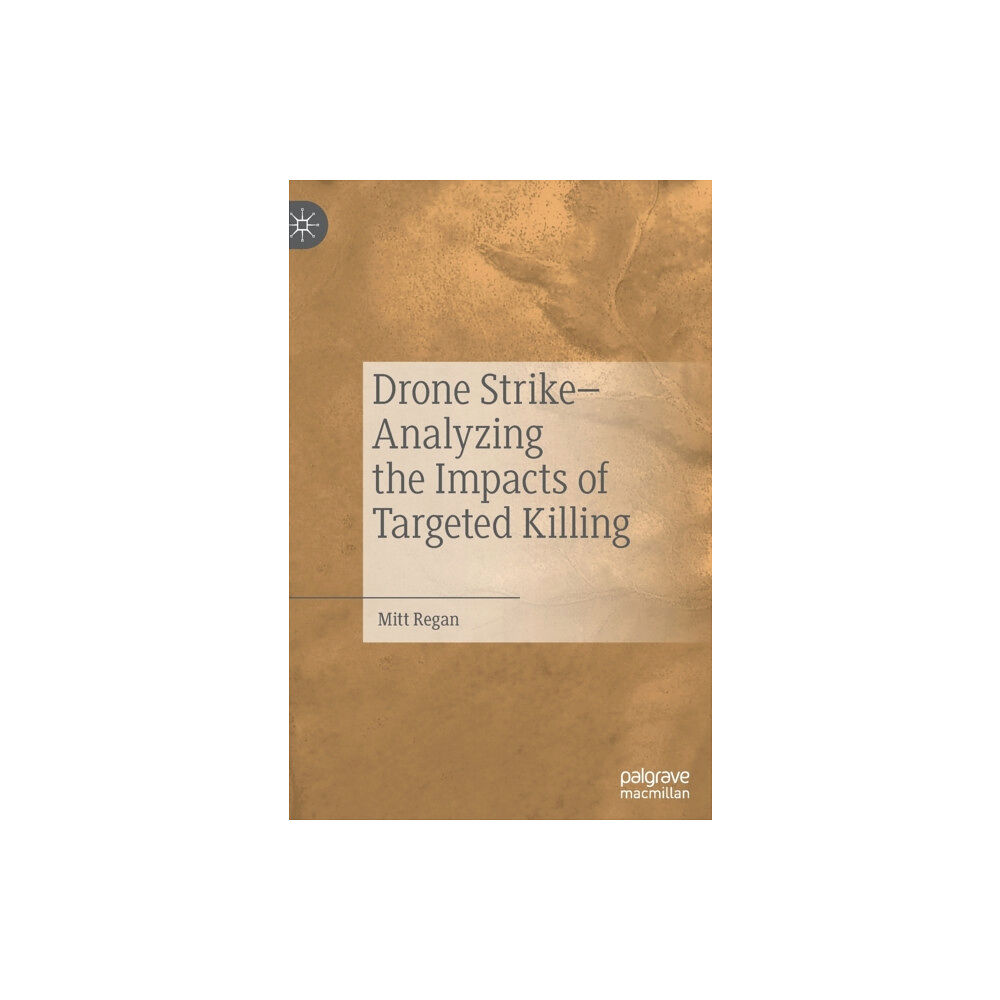 Springer Nature Switzerland AG Drone Strike–Analyzing the Impacts of Targeted Killing (inbunden, eng)