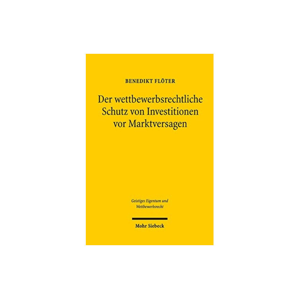 Mohr Siebeck Der wettbewerbsrechtliche Schutz von Investitionen vor Marktversagen (häftad, ger)