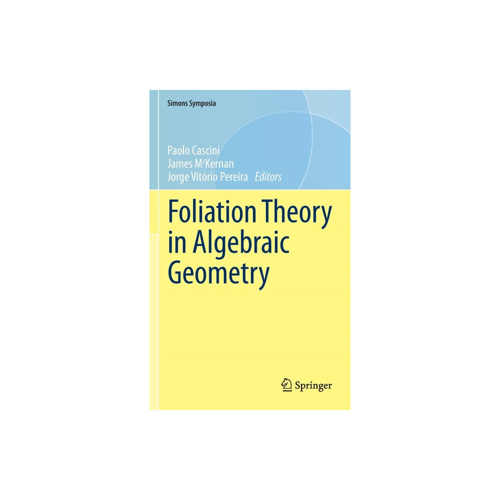 Springer International Publishing AG Foliation Theory in Algebraic Geometry (inbunden, eng)