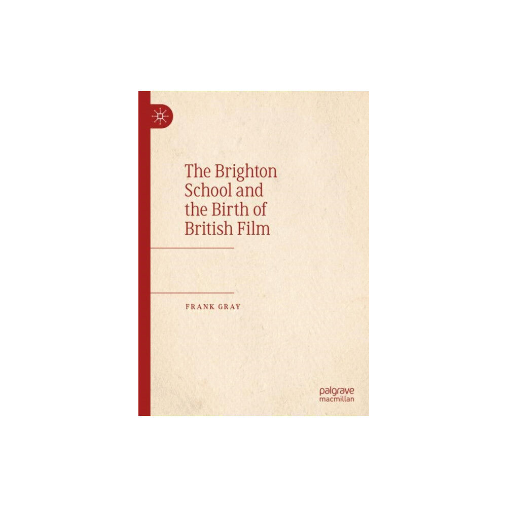 Springer Nature Switzerland AG The Brighton School and the Birth of British Film (inbunden, eng)