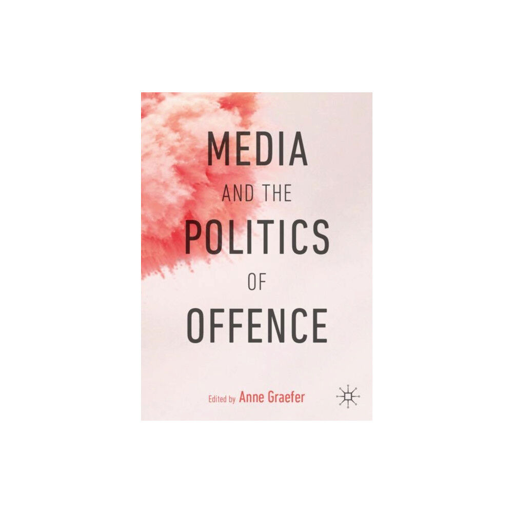 Springer Nature Switzerland AG Media and the Politics of Offence (häftad, eng)