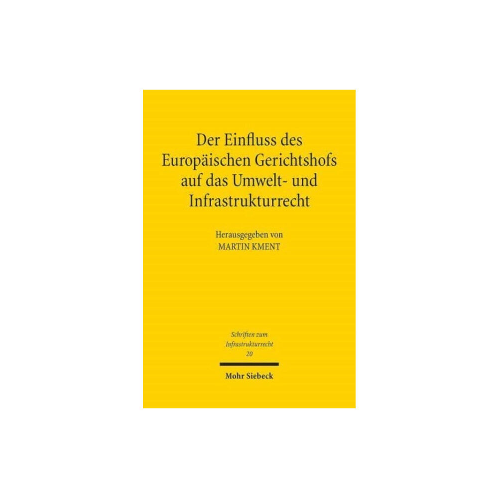 Mohr Siebeck Der Einfluss des Europaischen Gerichtshofs auf das Umwelt- und Infrastrukturrecht (häftad, ger)