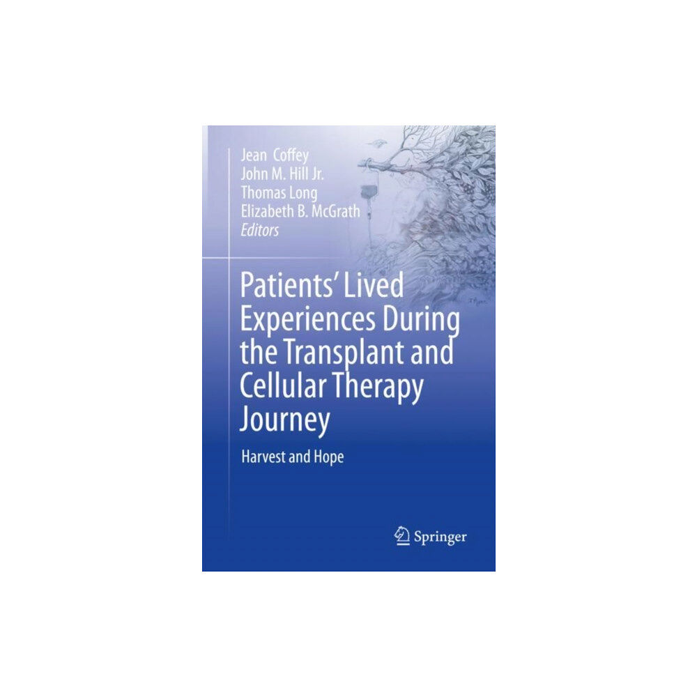 Springer International Publishing AG Patients’ Lived Experiences During the Transplant and Cellular Therapy Journey (häftad, eng)