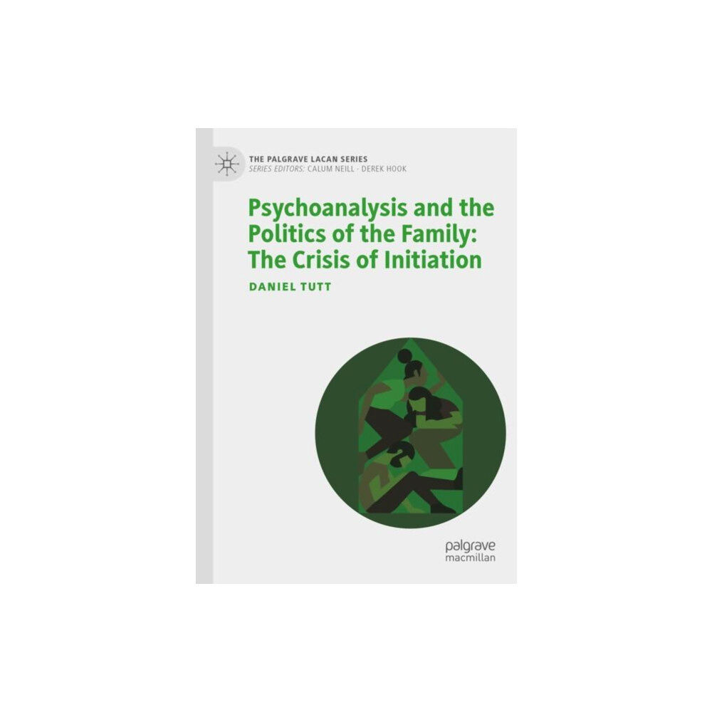 Springer Nature Switzerland AG Psychoanalysis and the Politics of the Family: The Crisis of Initiation (häftad, eng)