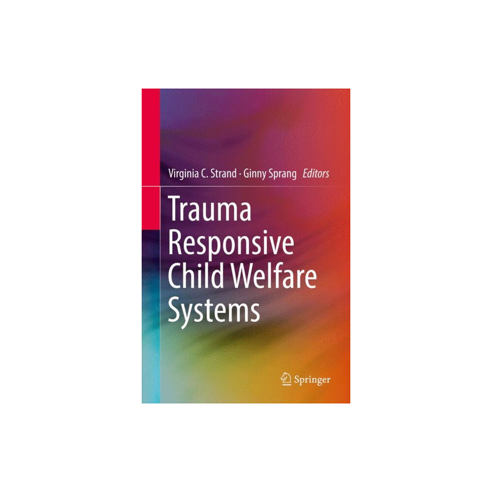 Springer International Publishing AG Trauma Responsive Child Welfare Systems (inbunden, eng)