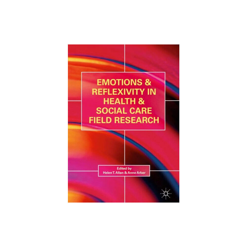 Springer International Publishing AG Emotions and Reflexivity in Health & Social Care Field Research (inbunden, eng)