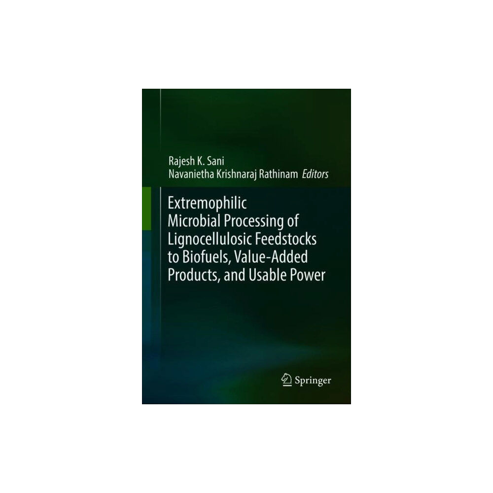 Springer International Publishing AG Extremophilic Microbial Processing of Lignocellulosic Feedstocks to Biofuels, Value-Added Products, and Usable Power (in...