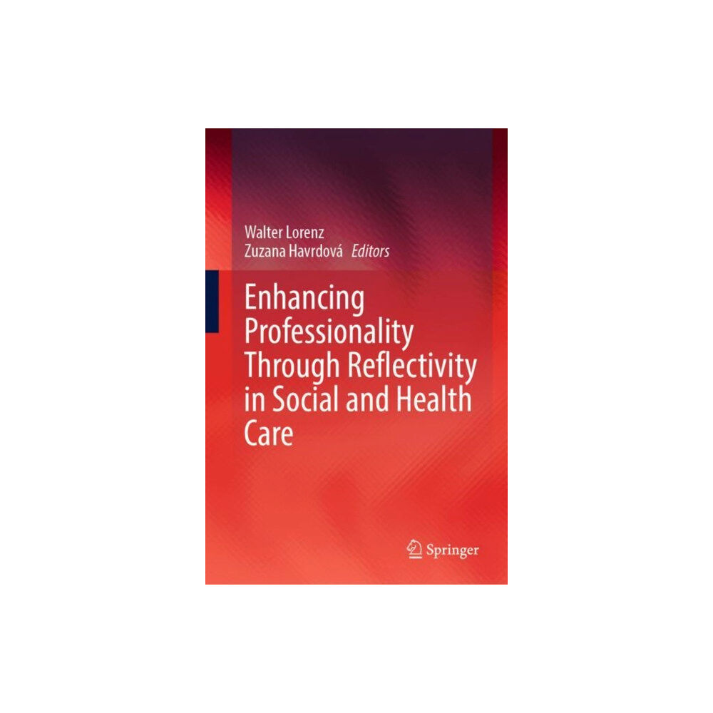 Springer International Publishing AG Enhancing Professionality Through Reflectivity in Social and Health Care (inbunden, eng)