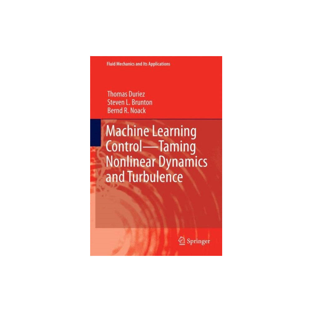 Springer International Publishing AG Machine Learning Control – Taming Nonlinear Dynamics and Turbulence (inbunden, eng)