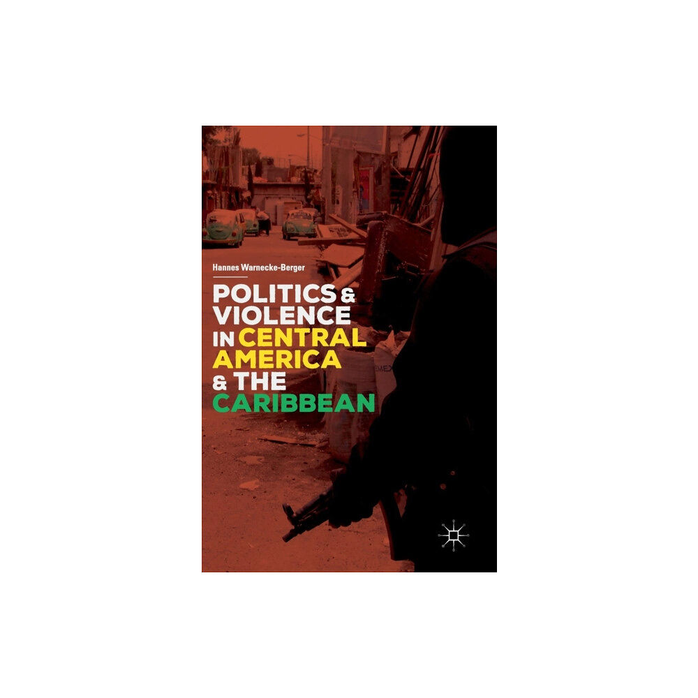 Springer International Publishing AG Politics and Violence in Central America and the Caribbean (inbunden, eng)