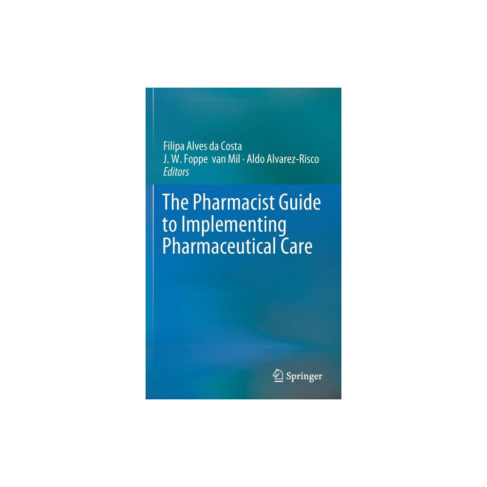 Springer International Publishing AG The Pharmacist Guide to Implementing Pharmaceutical Care (inbunden, eng)